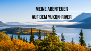 Vortrag - Yukon River @ Müllerhof e.V.