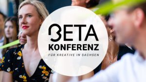 BETA-Konferenz Kreatives Sachsen @ Kulturbahnhof Leisnig