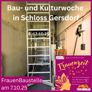 Frauen Baustelle @ Schloss Gersdorf im Striegistal